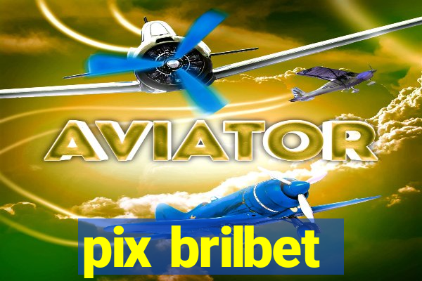 pix brilbet